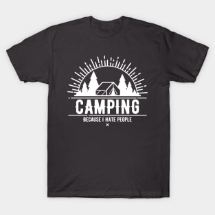 Funny Camping Because I Hate People T-Shirt